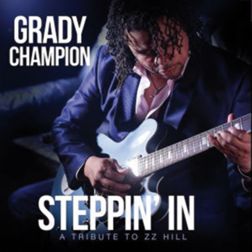 Grady Champion - Steppin’ In – A Tribute To ZZ Hill