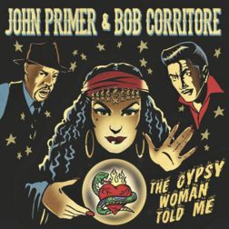 John Primer & Bob Corritore - The Gypsy Woman Told Me