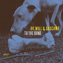 Dr. Will & Saschmo - To The Bone