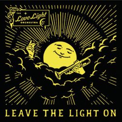 The Love Light Orchestra - Leave The Light On