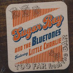 Sugar Ray And The Bluetones feat. Little Charlie - Too Far From The Bar