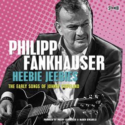 Philipp Fankhauser - Heebie Jeebies – The Early Songs Of Johnny Copeland