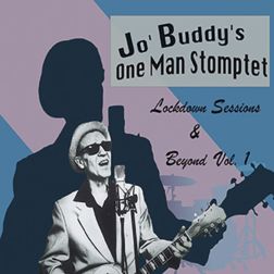 Jo’ Buddy’s One Man Stomptet - Lockdown Sessions & Beyond Vol. 1